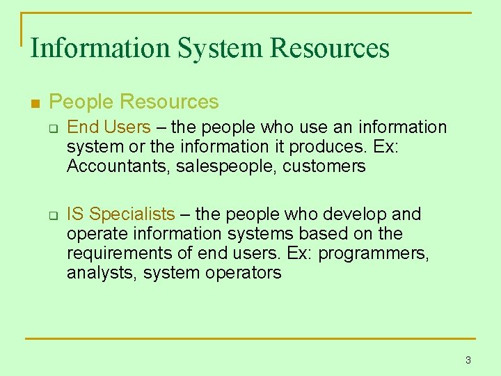 Information System Resources n People Resources q q End Users – the people who