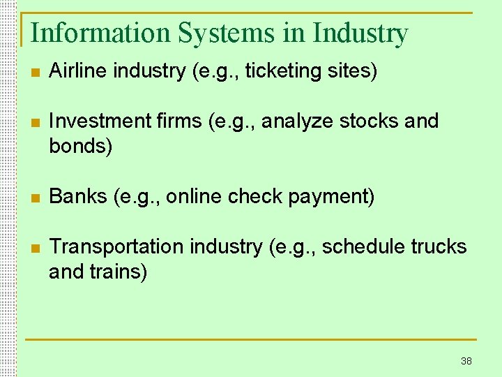 Information Systems in Industry n Airline industry (e. g. , ticketing sites) n Investment