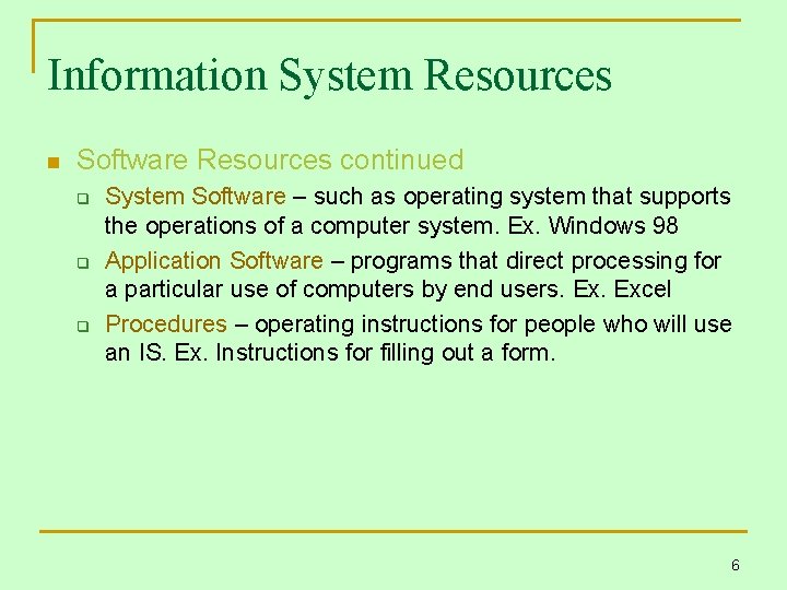 Information System Resources n Software Resources continued q q q System Software – such