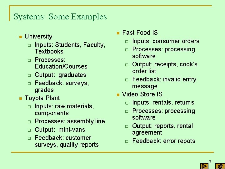 Systems: Some Examples n n University q Inputs: Students, Faculty, Textbooks q Processes: Education/Courses