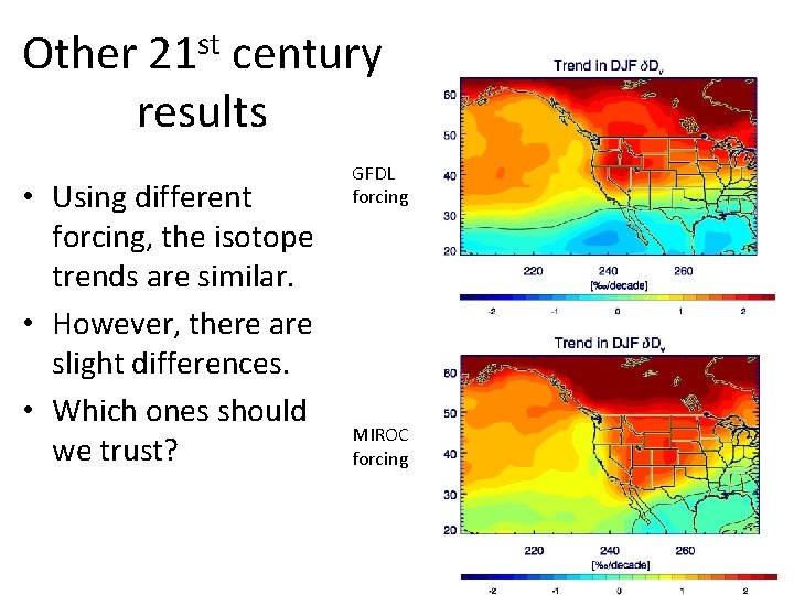 Other 21 st century results • Using different forcing, the isotope trends are similar.