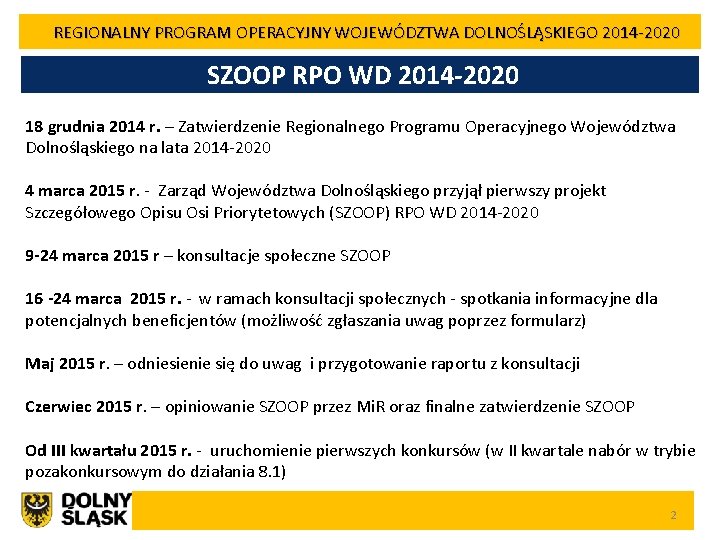 REGIONALNY PROGRAM OPERACYJNY WOJEWÓDZTWA DOLNOŚLĄSKIEGO 2014 -2020 SZOOP RPO WD 2014 -2020 18 grudnia