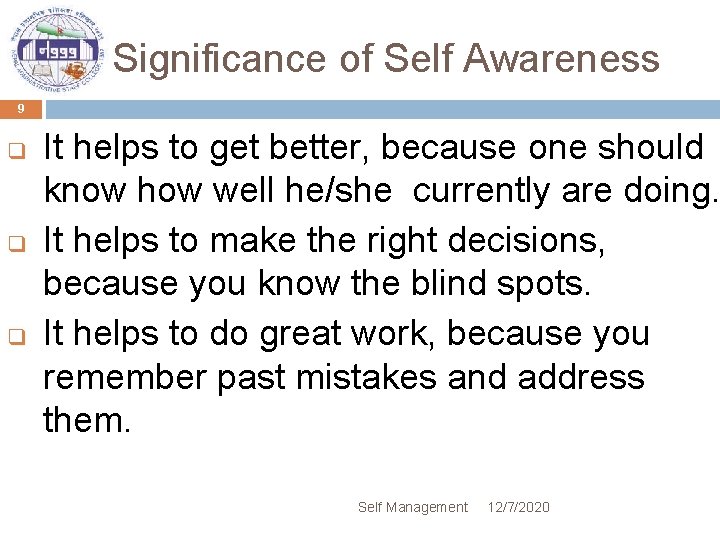 Significance of Self Awareness 9 q q q It helps to get better, because