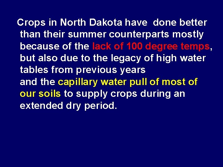 Crops in North Dakota have done better than their summer counterparts mostly because of