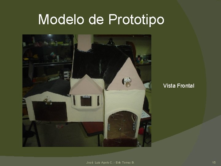 Modelo de Prototipo Vista Frontal José Luis Apolo C. - Erik Torres B. 15