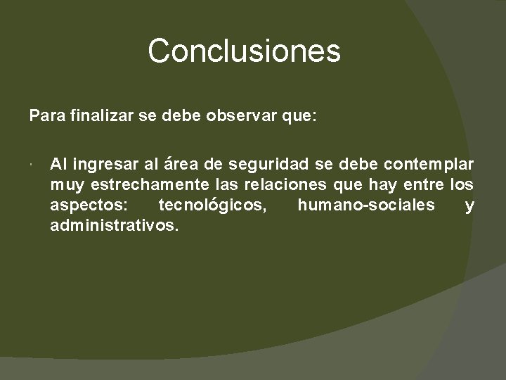 Conclusiones Para finalizar se debe observar que: Al ingresar al área de seguridad se