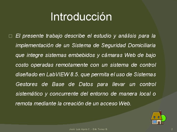 Introducción � El presente trabajo describe el estudio y análisis para la implementación de