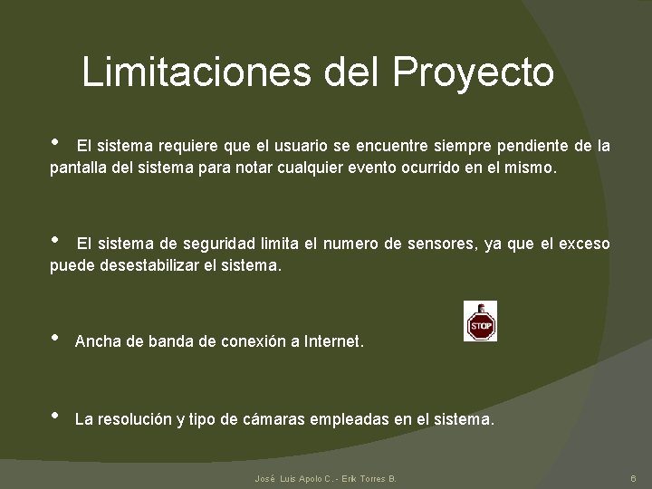 Limitaciones del Proyecto • El sistema requiere que el usuario se encuentre siempre pendiente