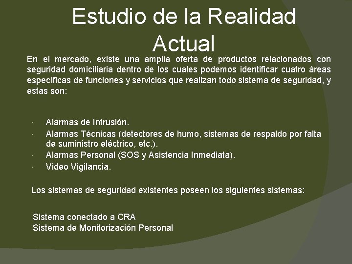 Estudio de la Realidad Actual En el mercado, existe una amplia oferta de productos