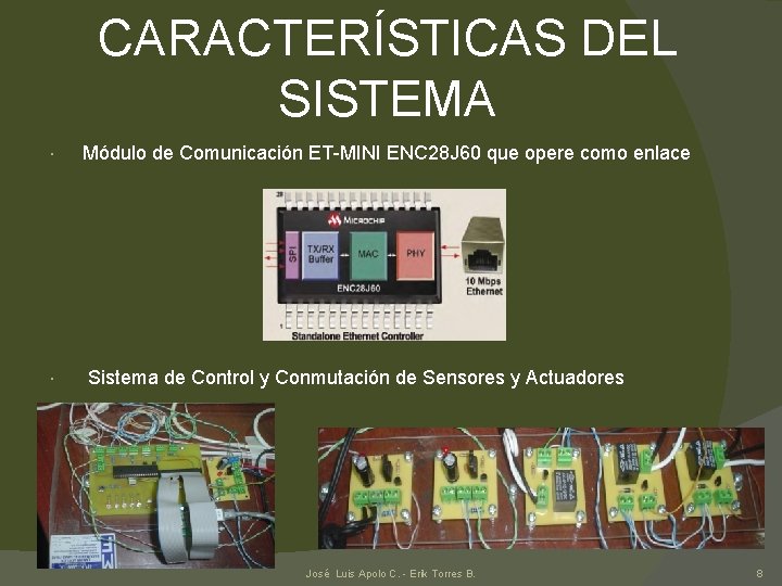 CARACTERÍSTICAS DEL SISTEMA Módulo de Comunicación ET-MINI ENC 28 J 60 que opere como