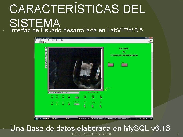  CARACTERÍSTICAS DEL SISTEMA Interfaz de Usuario desarrollada en Lab. VIEW 8. 5. Una