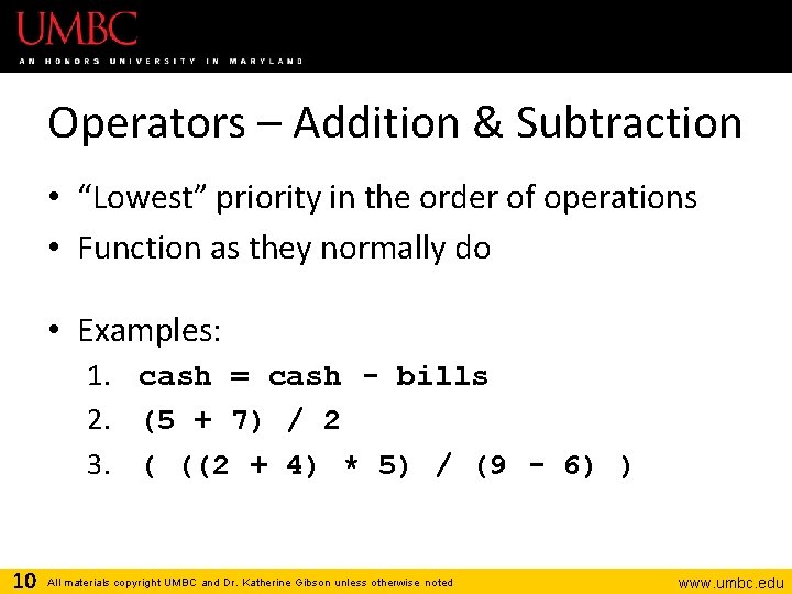 Operators – Addition & Subtraction • “Lowest” priority in the order of operations •
