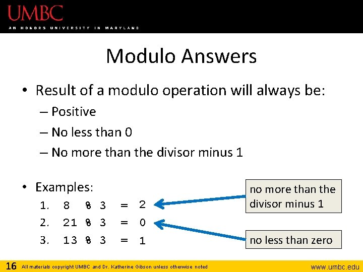 Modulo Answers • Result of a modulo operation will always be: – Positive –