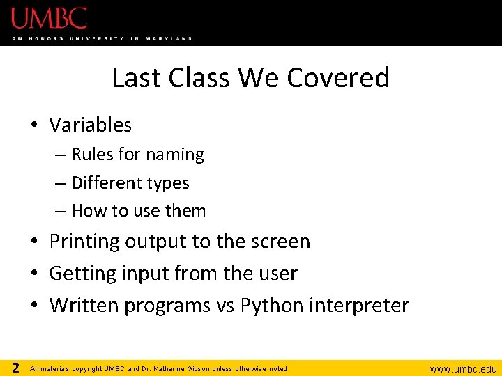 Last Class We Covered • Variables – Rules for naming – Different types –