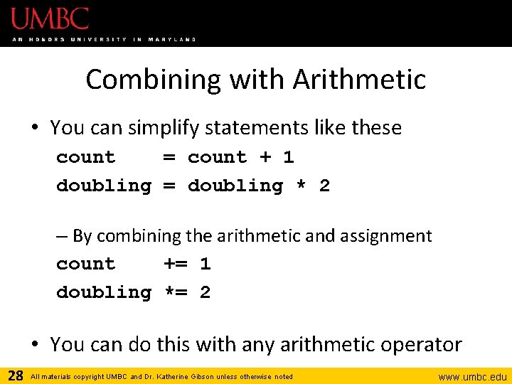 Combining with Arithmetic • You can simplify statements like these count = count +