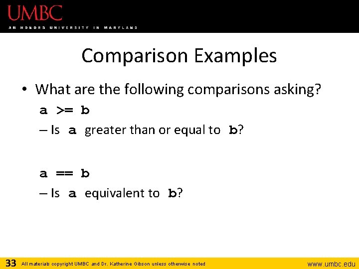 Comparison Examples • What are the following comparisons asking? a >= b – Is