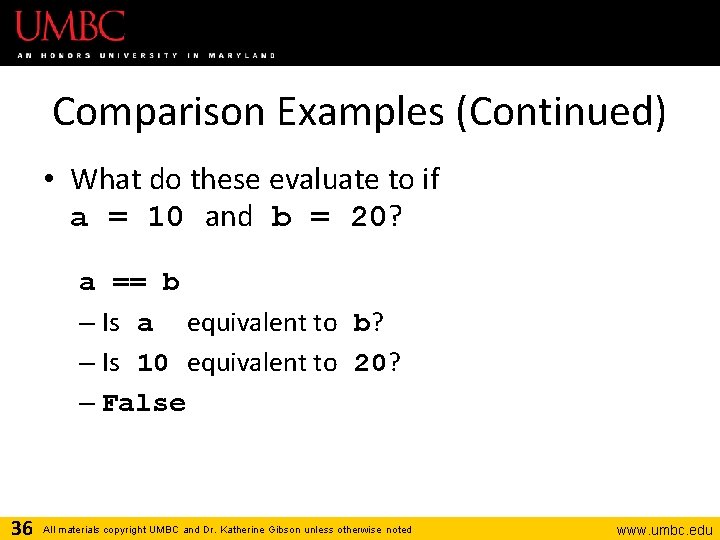 Comparison Examples (Continued) • What do these evaluate to if a = 10 and