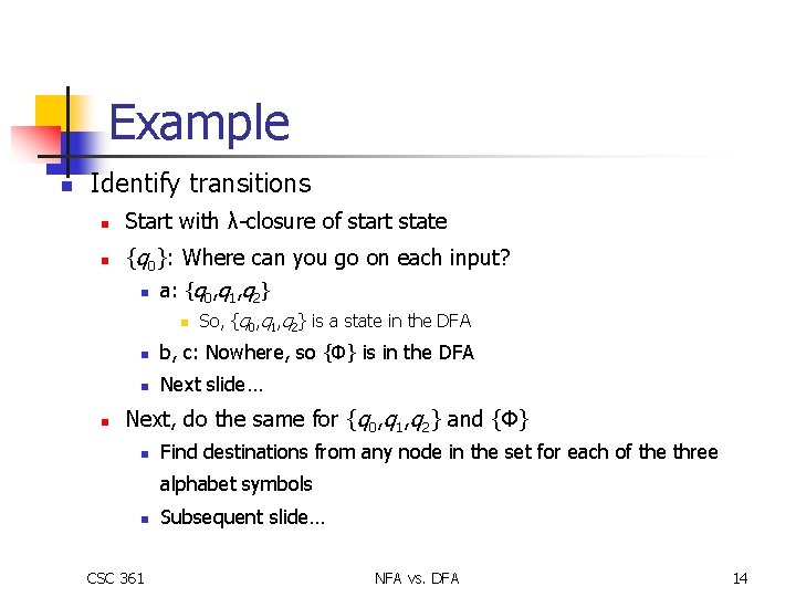 Example n Identify transitions n n Start with λ-closure of start state {q 0}: