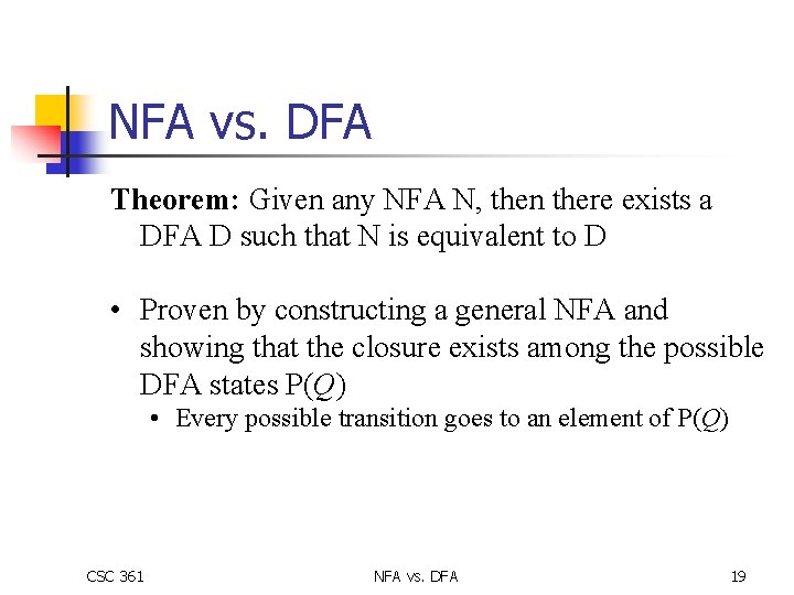 NFA vs. DFA Theorem: Given any NFA N, then there exists a DFA D