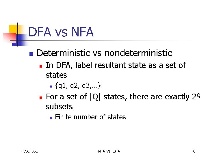 DFA vs NFA n Deterministic vs nondeterministic n In DFA, label resultant state as