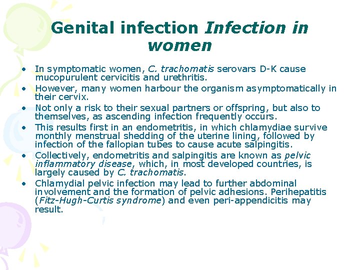 Genital infection Infection in women • In symptomatic women, C. trachomatis serovars D-K cause