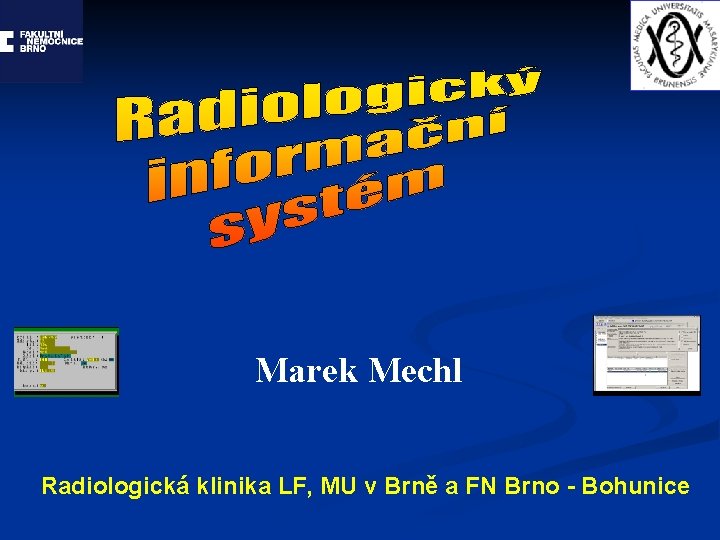 Marek Mechl Radiologická klinika LF, MU v Brně a FN Brno - Bohunice 