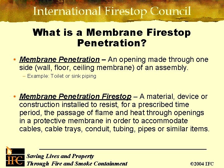 What is a Membrane Firestop Penetration? • Membrane Penetration – An opening made through What is a Membrane Firestop Penetration? • Membrane Penetration – An opening made through