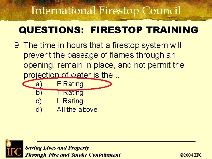 QUESTIONS: FIRESTOP TRAINING 9. The time in hours that a firestop system will prevent QUESTIONS: FIRESTOP TRAINING 9. The time in hours that a firestop system will prevent