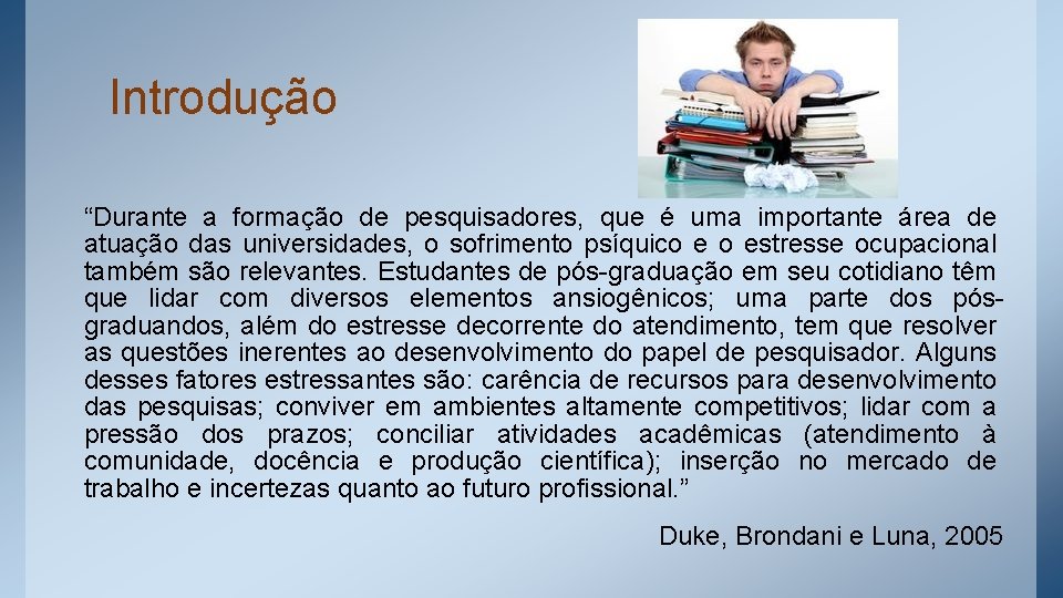 Introdução “Durante a formação de pesquisadores, que é uma importante área de atuação das