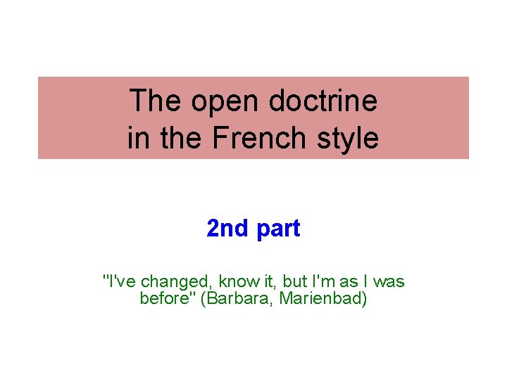 The open doctrine in the French style 2 nd part "I've changed, know it,