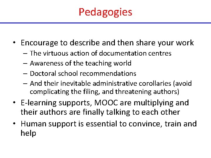 Pedagogies • Encourage to describe and then share your work – The virtuous action