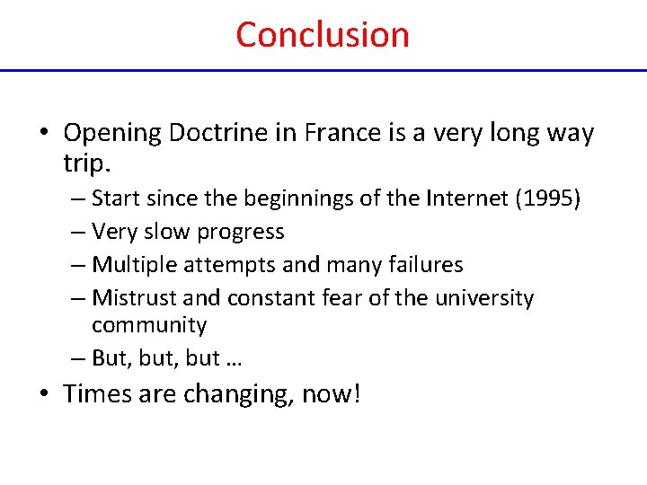 Conclusion • Opening Doctrine in France is a very long way trip. – Start