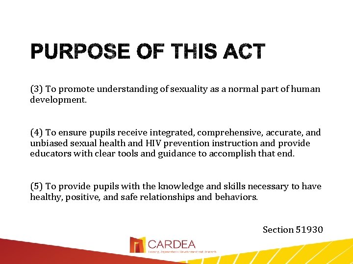 (3) To promote understanding of sexuality as a normal part of human development. (4)