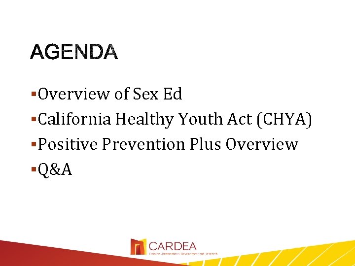  Overview of Sex Ed California Healthy Youth Act (CHYA) Positive Prevention Plus Overview