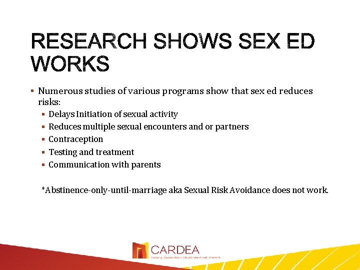  Numerous studies of various programs show that sex ed reduces risks: Delays Initiation