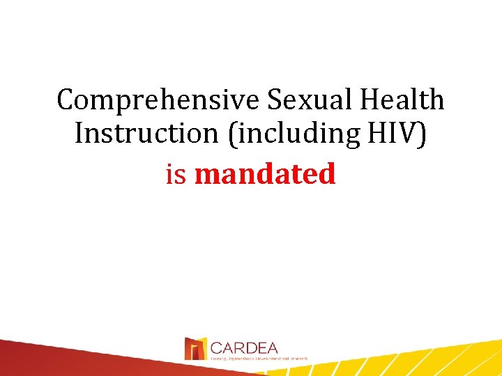 Comprehensive Sexual Health Instruction (including HIV) is mandated 12/7/2020 8 