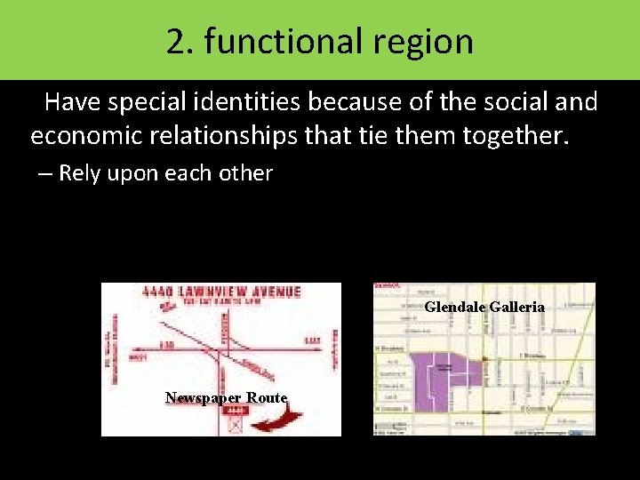 2. functional region • Have special identities because of the social and economic relationships