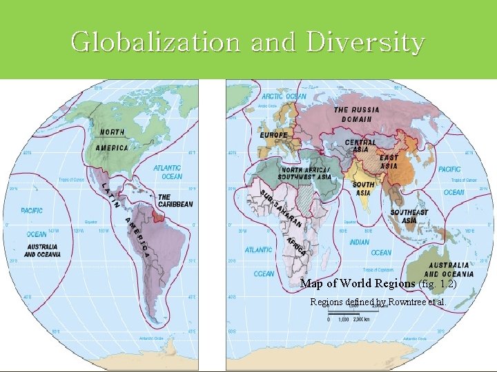 Globalization and Diversity Map of World Regions (fig. 1. 2) Regions defined by Rowntree