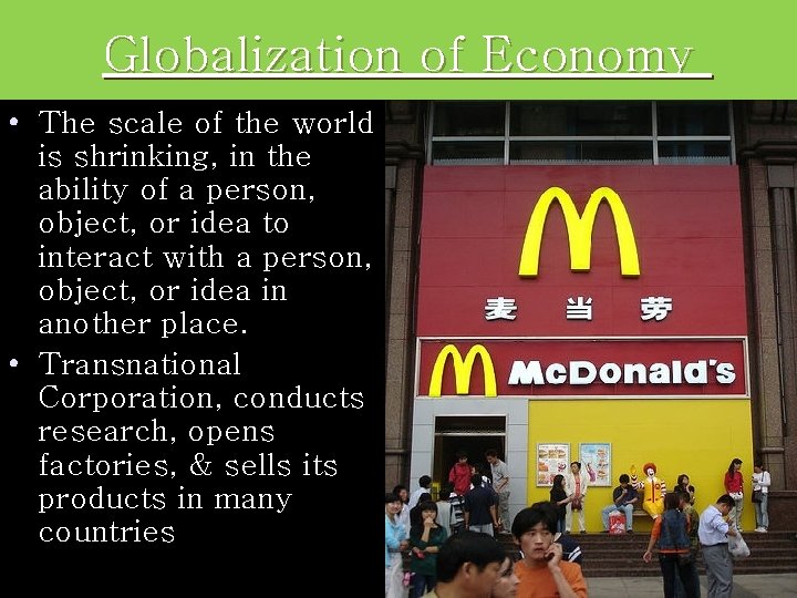 Globalization of Economy • The scale of the world is shrinking, in the ability