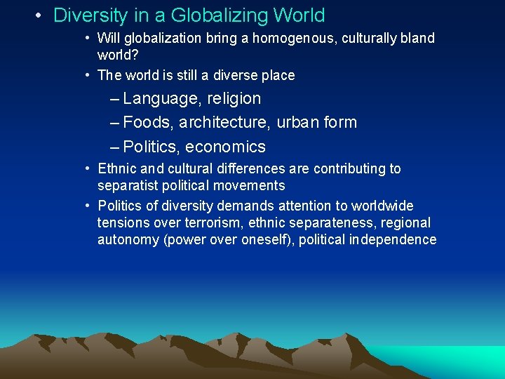  • Diversity in a Globalizing World • Will globalization bring a homogenous, culturally