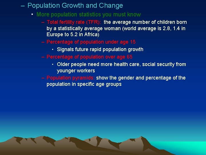 – Population Growth and Change • More population statistics you must know – Total