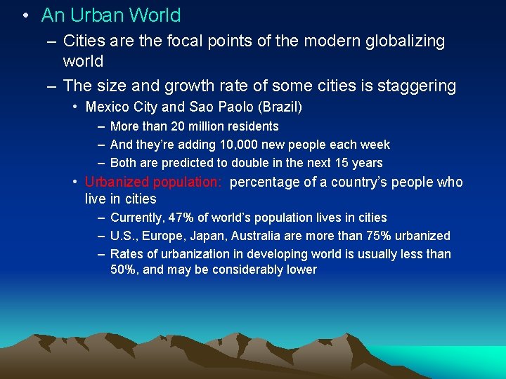  • An Urban World – Cities are the focal points of the modern