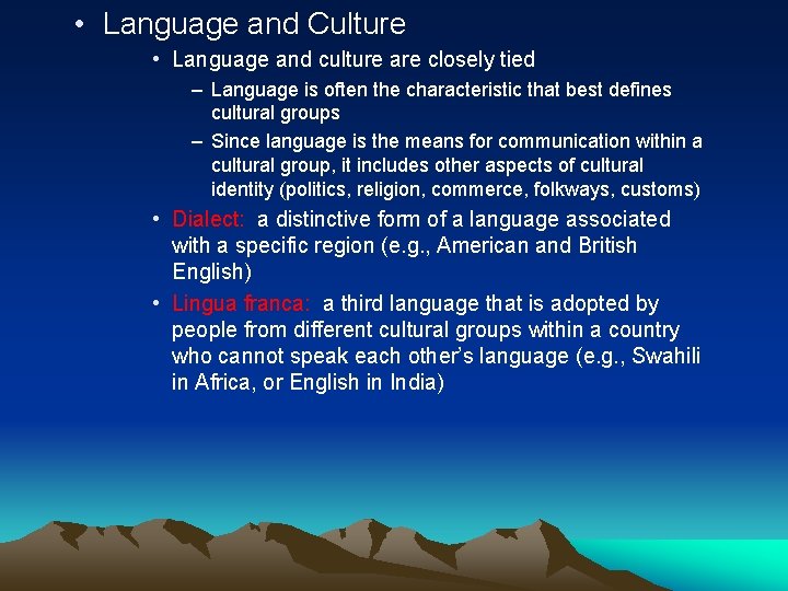  • Language and Culture • Language and culture are closely tied – Language
