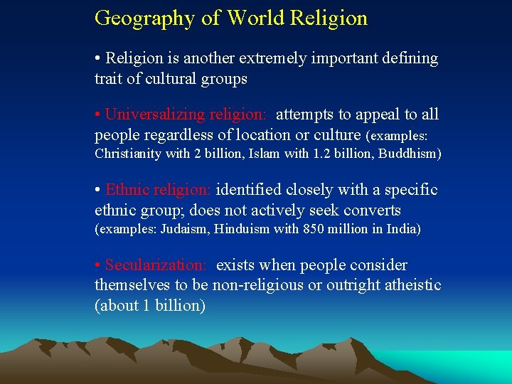 Geography of World Religion • Religion is another extremely important defining trait of cultural