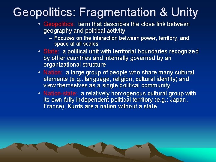 Geopolitics: Fragmentation & Unity • Geopolitics: term that describes the close link between geography