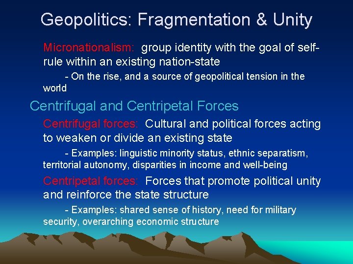 Geopolitics: Fragmentation & Unity Micronationalism: group identity with the goal of selfrule within an