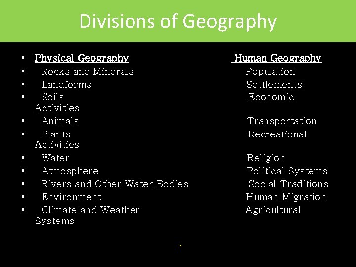 Divisions of Geography • Physical Geography • Rocks and Minerals • Landforms • Soils