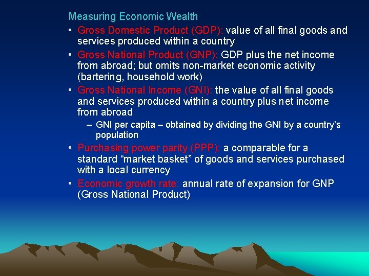 Measuring Economic Wealth • Gross Domestic Product (GDP): value of all final goods and