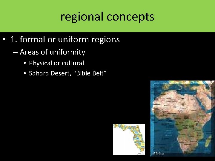 regional concepts • 1. formal or uniform regions – Areas of uniformity • Physical