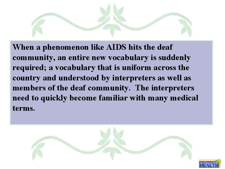 When a phenomenon like AIDS hits the deaf community, an entire new vocabulary is